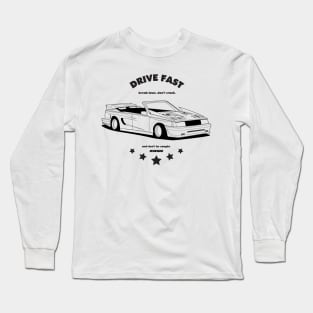 Drive Fast. Long Sleeve T-Shirt